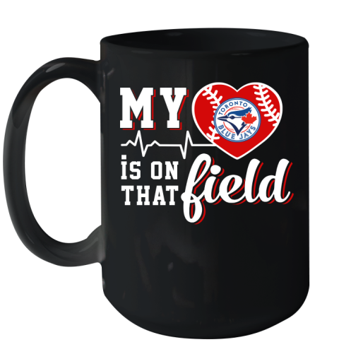 MLB My Heart Is On That Field Baseball Sports Toronto Blue Jays Ceramic Mug 15oz