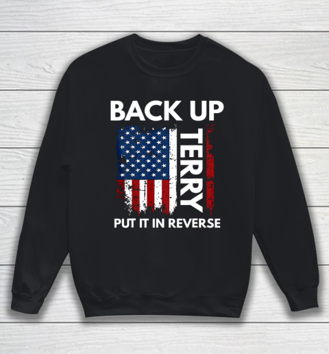 Back Up Terry Put It In Reverse Funny 4th of July Sweatshirt