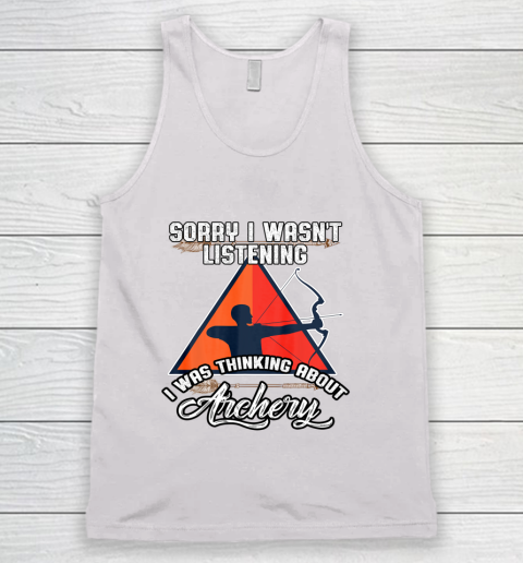 I Was Thinking About Archery Archer Gift Archery Tank Top