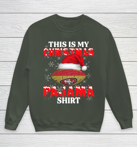 San Francisco 49ers This Is My Christmas Pajama Shirt NFL Youth Sweatshirt 8