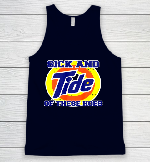 Sick And Tide Of These Hoes Tank Top 3