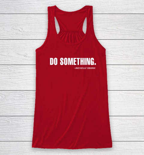 Do Something Michelle Obama Racerback Tank 3
