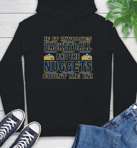 NBA If It Involves Basketball And Denver Nuggets Count Me In Sports Hoodie 2