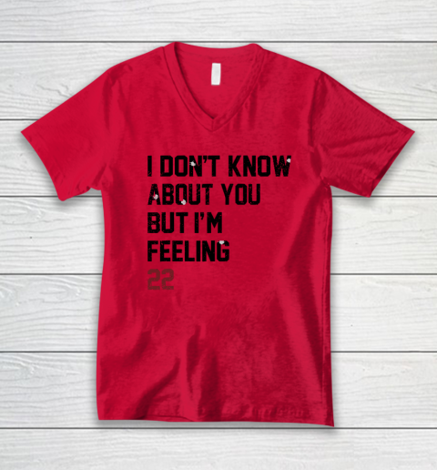 I Don't Know About You But I'm Feeling 22 V-Neck T-Shirt 3