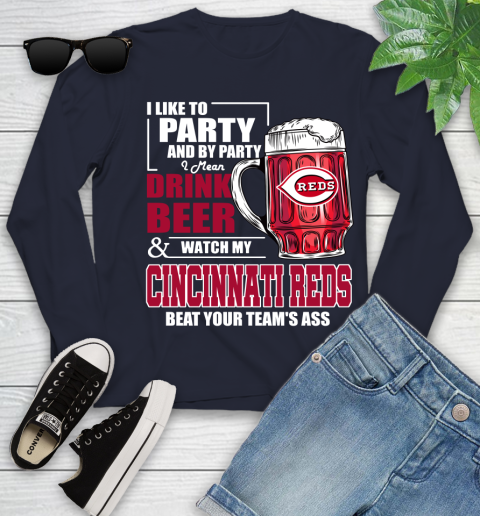 MLB I Like To Party And By Party I Mean Drink Beer And Watch My Cincinnati Reds Beat Your Team's Ass Baseball Youth Long Sleeve 2