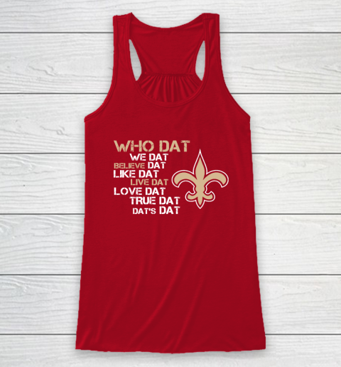Belive Dat New Orleans Saints Who Dat We Dat Believe Dat Like Dat Racerback Tank 4