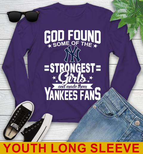 New York Yankees MLB Baseball God Found Some Of The Strongest Girls Adoring Fans Youth Long Sleeve 4