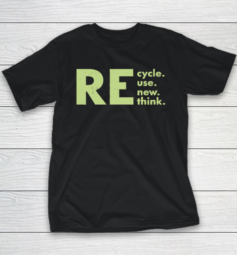 Recycle Reuse Renew Rethink Shirt Crisis Environmental Activism Youth T-Shirt