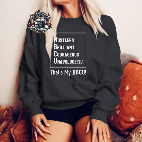 Hustlers, Brilliant, Courageous, Unapologetic HBCU Sweatshirt Hustlers, Brilliant, Courageous, Unapologetic HBCU Sweatshirt