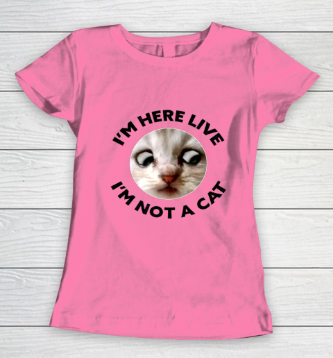 I m Here Live I m Not a Cat Zoom Cat Meme Humor Gifts Women's T-Shirt 9