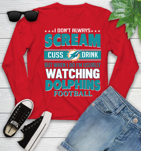 Miami Dolphins NFL Football I Scream Cuss Drink When I'm Watching My Team Youth Long Sleeve 11
