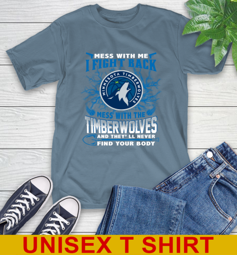NBA Basketball Minnesota Timberwolves Mess With Me I Fight Back Mess With My Team And They'll Never Find Your Body Shirt T-Shirt 8