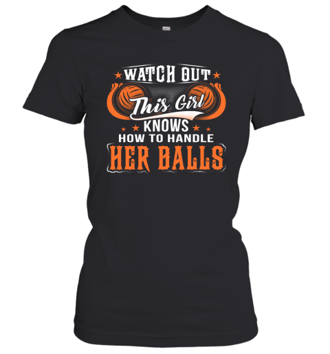 WATER POLO Watch Out This Girl Knows How To Handle Her Balls Women's T-Shirt