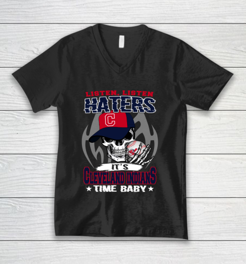 Listen Haters It is INDIANS Time Baby MLB V-Neck T-Shirt