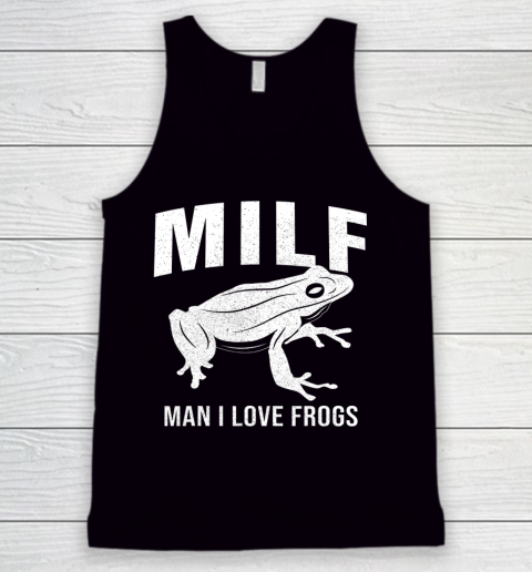 Frog Tee Man I Love Frogs MILF Funny Tank Top