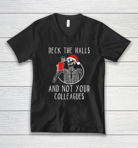 Deck The Halls And Not Your Colleagues V-Neck T-Shirt