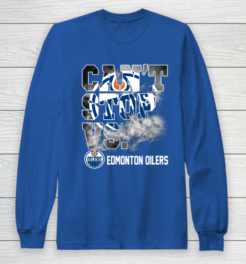 NHL Edmonton Oilers Hockey Can't Stop Vs Long Sleeve T-Shirt 6