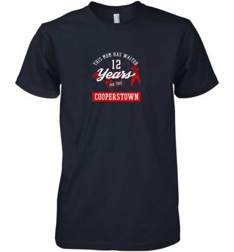 f7oz this mom has waited 12 years baseball sports cooperstown premium guys tee 5 front midnight navy