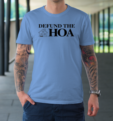 Defund The Hoa Homeowners T-Shirt 15