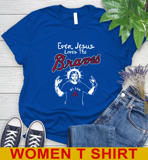 Atlanta Braves MLB Baseball  Even Jesus Loves The Braves Shirt Women's T-Shirt 10