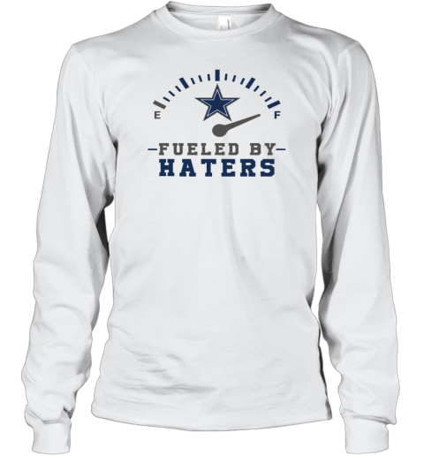 Fueled By Hater Dallas Cowboys Long Sleeve T-Shirt