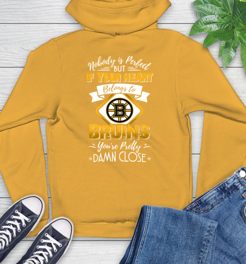 NHL Hockey Boston Bruins Nobody Is Perfect But If Your Heart Belongs To Bruins You're Pretty Damn Close Shirt Hoodie 2