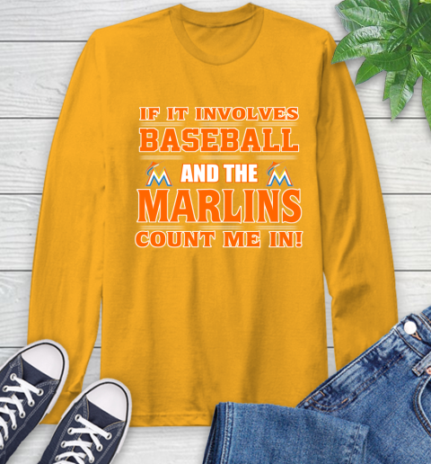 MLB If It Involves Baseball And The Miami Marlins Count Me In Sports Long Sleeve T-Shirt 3