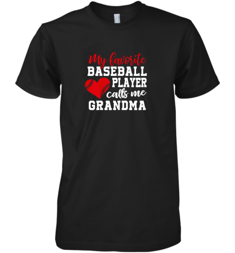 My Favorite Baseball Player Calls Me Grandma Shirt For Nana Premium Men's T-Shirt