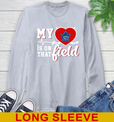 NHL My Heart Is On That Field Hockey Sports Toronto Maple Leafs Long Sleeve T-Shirt 6