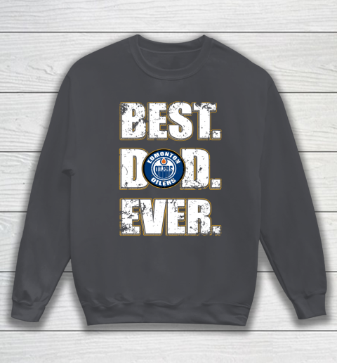 NHL Edmonton Oilers Hockey Best Dad Ever Family Shirt Sweatshirt 4