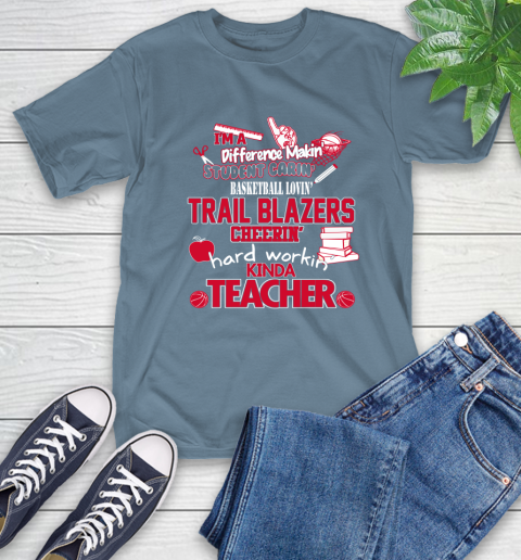 Portland Trail Blazers NBA I'm A Difference Making Student Caring Basketball Loving Kinda Teacher T-Shirt - Image 9