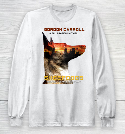 Sheepdogs  Gordon Carroll A Gil Mason Novel Long Sleeve T-Shirt