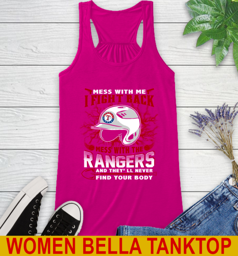 MLB Baseball Texas Rangers Mess With Me I Fight Back Mess With My Team And They'll Never Find Your Body Shirt Racerback Tank 6