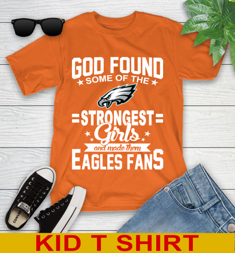 Philadelphia Eagles NFL Football God Found Some Of The Strongest Girls Adoring Fans Youth T-Shirt 8