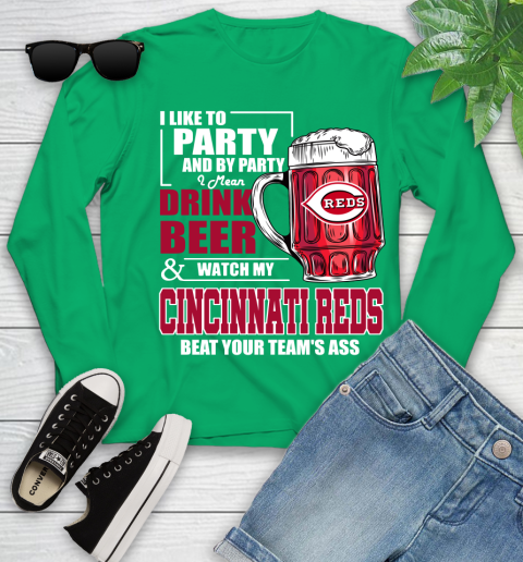 MLB I Like To Party And By Party I Mean Drink Beer And Watch My Cincinnati Reds Beat Your Team's Ass Baseball Youth Long Sleeve 7