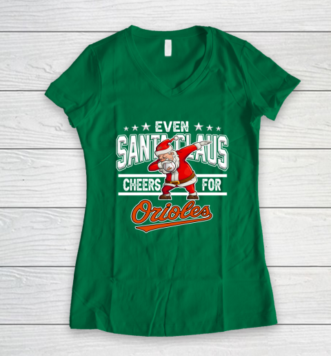 Baltimore Orioles Even Santa Claus Cheers For Christmas MLB Women's V-Neck T-Shirt 3