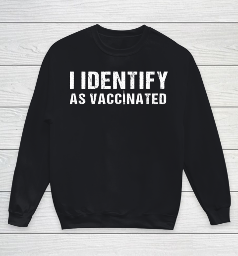 I Identify As Vaccinated Funny Vaccine 2021 Youth Sweatshirt