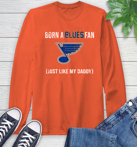NHL St.Louis Blues Hockey Loyal Fan Just Like My Daddy Shirt Long Sleeve T-Shirt 4