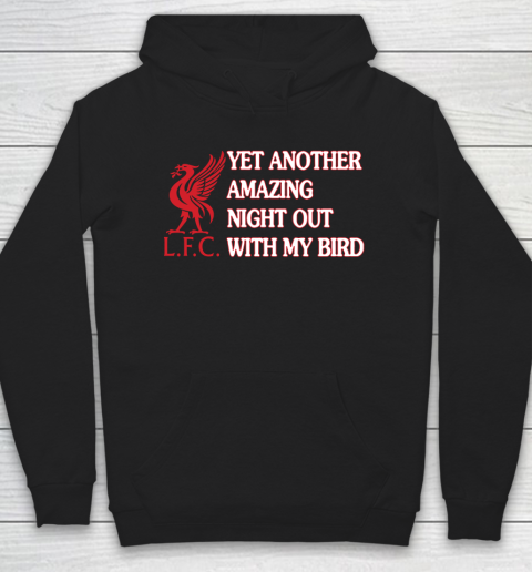 Liverpool L.F.C Yet Another Amazing Night Out With My Bird Hoodie