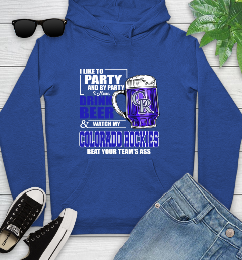 MLB I Like To Party And By Party I Mean Drink Beer And Watch My Colorado Rockies Beat Your Team's Ass Baseball Youth Hoodie 11