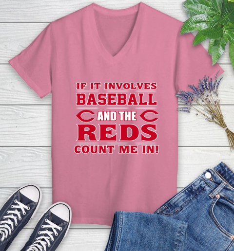 MLB If It Involves Baseball And The Cincinnati Reds Count Me In Sports Women's V-Neck T-Shirt 13