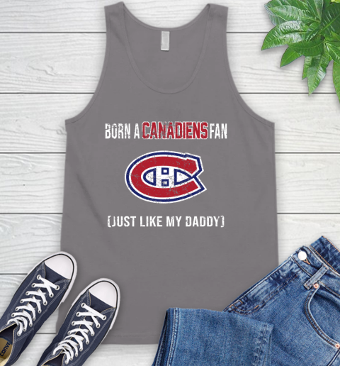 NHL Montreal Canadiens Hockey Loyal Fan Just Like My Daddy Shirt Tank Top 6