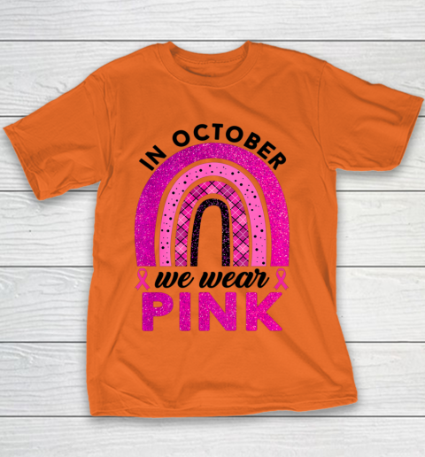 In October We Wear Pink Rainbow Breast Cancer Awareness Youth T-Shirt 3