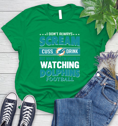 Miami Dolphins NFL Football I Scream Cuss Drink When I'm Watching My Team Women's T-Shirt 9