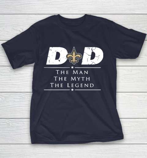 New Orleans Saints NFL Football Dad The Man The Myth The Legend Youth T-Shirt 2