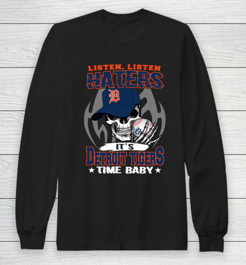 Listen Haters It is TIGERS Time Baby MLB Long Sleeve T-Shirt