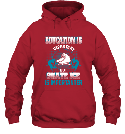 Education Is Important But Skate Ice Is Importanter Hoodie 5