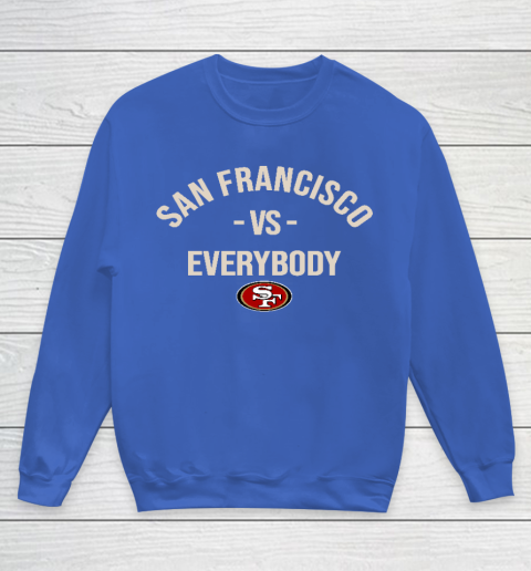 San Francisco 49ers Vs Everybody Youth Sweatshirt 6
