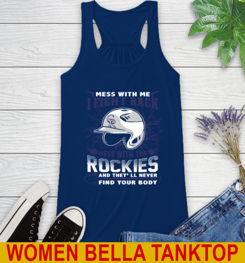 MLB Baseball Colorado Rockies Mess With Me I Fight Back Mess With My Team And They'll Never Find Your Body Shirt Racerback Tank 7