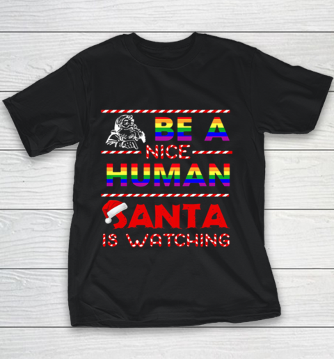 Be A Nice Human Santa Is Watching LGBT Noel Youth T-Shirt